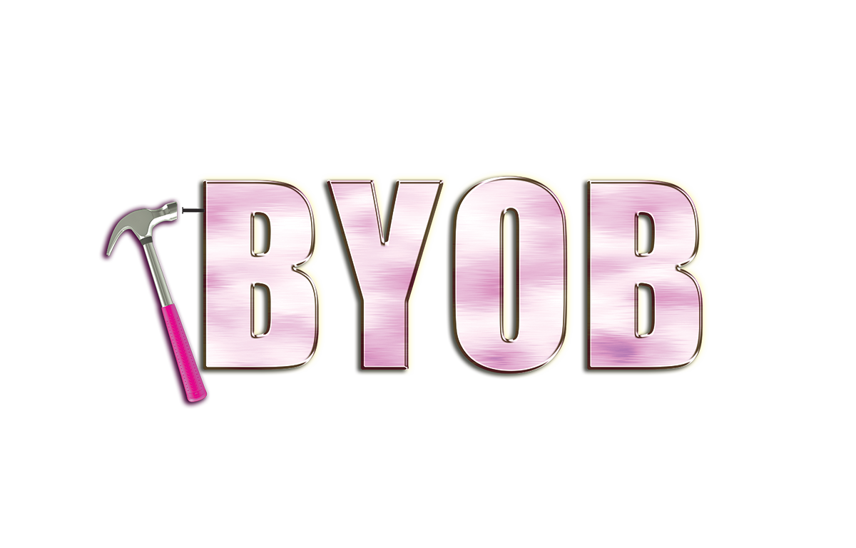 BYOB – Build Your Own Business | Build YOUR OWN BUSINESS